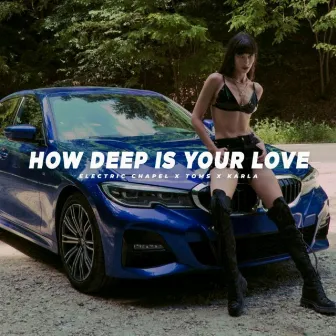 How Deep Is Your Love by KARLA