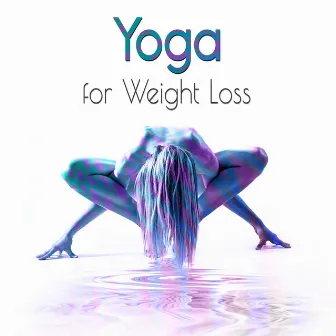 Yoga for Weight Loss – Instrumental Chill Songs for Power Pilates, Yoga Lounge Exercises, Deep Breathing, Stretching, New Age Workout Music by Unknown Artist