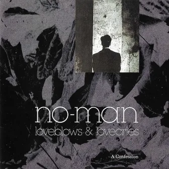 Loveblows & Lovecries - ''A Confession'' by No-Man