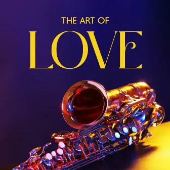 The Art Of Love – The Sentimental Saxophone by Deluxe Room Jazz