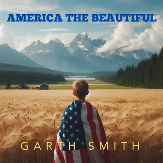 America the Beautiful by Garth Smith