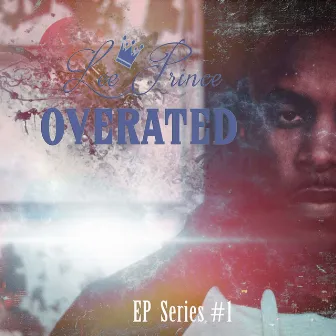 Overrated EP 1 by Lee Prince