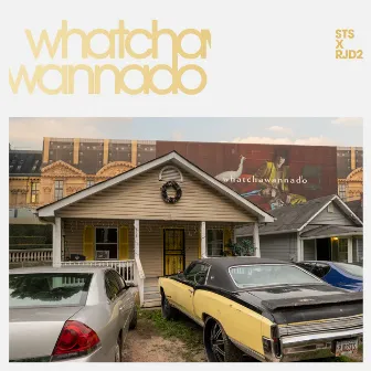 Whatchawannado by STS