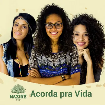 Acorda Pra Vida by Nazirê