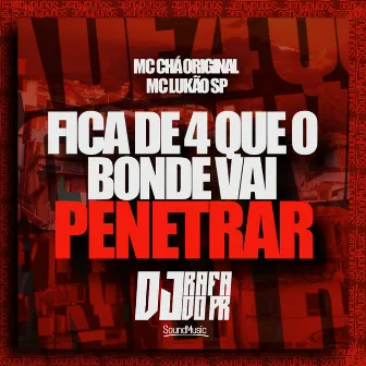 Fica de 4 Que o Bonde Vai Penetrar by DJ RAFA DO PR