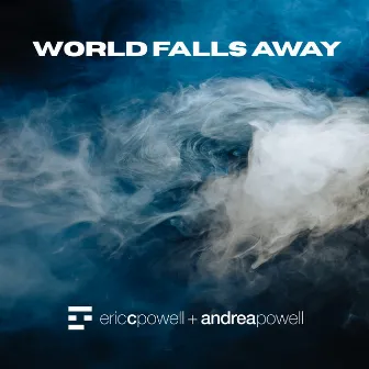 World Falls Away by Andrea Powell