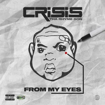 From My Eyes by Crisis tha Rhyme Don