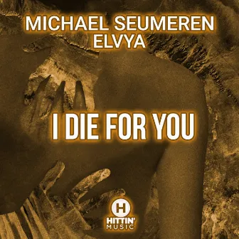 I Die for You by Michael Seumeren