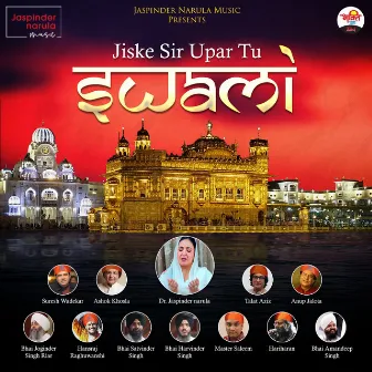 Jiske Sir Upar Tu Swami by Jaspinder Narula