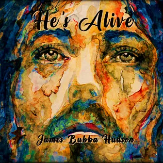 HE'S ALIVE by James Bubba Hudson