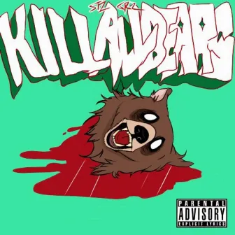 Kill All Bears by Steezy Grizzlies