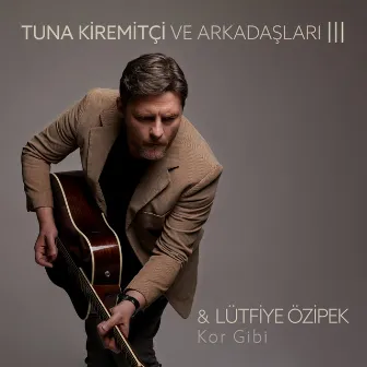 Kor Gibi (Tuna Kiremitçi Ve Arkadaşları, Vol. 3) by Lütfiye Özipek