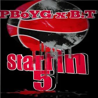 Startin' Five by PBo YG