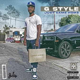 Just Came Home (Deluxe) by G Style