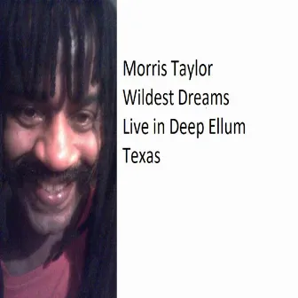 Wildest Dreams Live in Deep Ellum Texas by Morris Taylor