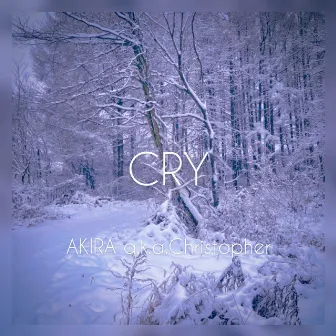 CRY by AKIRA a.k.a.Christopher