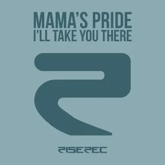 I'll Take You There by Mama's Pride