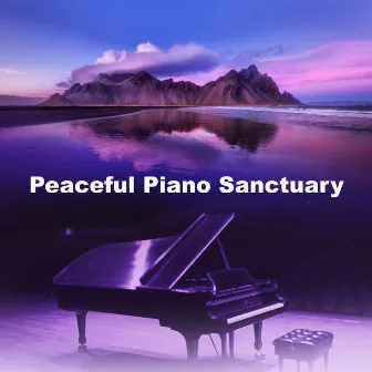 Peaceful Piano Sanctuary by Peaceful Pianos