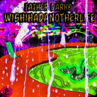 Wishihadanotherlife by Father Darko