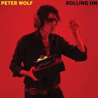 Rolling On by Peter Wolf