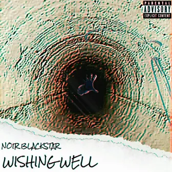 WISHING WELL by Noir Blackstar