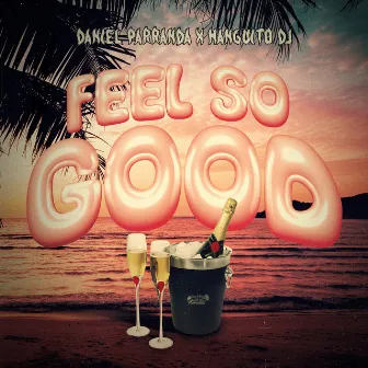 Feel So Good by Manguito DJ