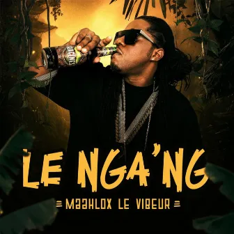 Le Nga'ng by Maahlox Le Vibeur