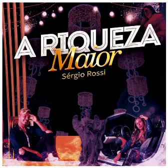 A Riqueza Maior by Sérgio Rossi