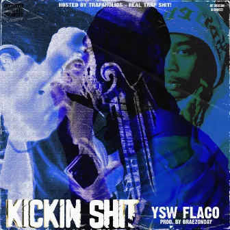 Kickin' Sh!t by YSW Flaco