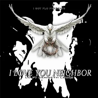 I Love You Neighbor (feat. Kenneth Lewis) by Lo