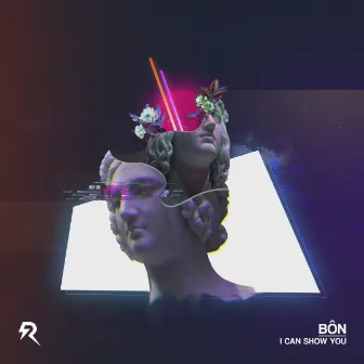 I Can Show You by BÔN