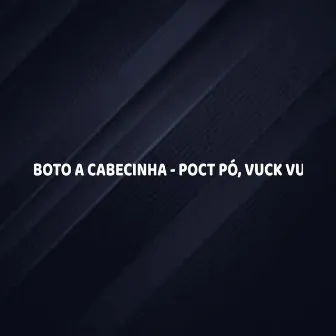 BOTO A CABECINHA - POCT PÓ, VUCK VU by MC DN 22