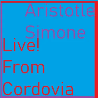 Live! from Cordovia by Aristotle Simone