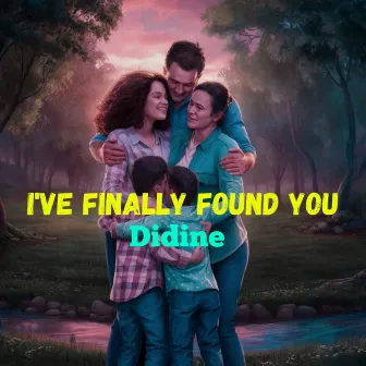 I've Finally Found You by Didine