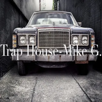 Trap House by Mike G