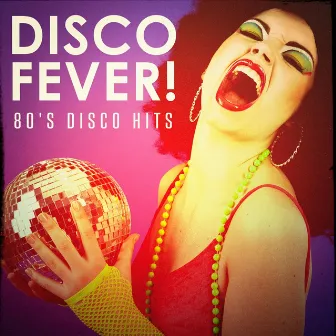 Disco Fever! - 80's Disco Hits by Unknown Artist