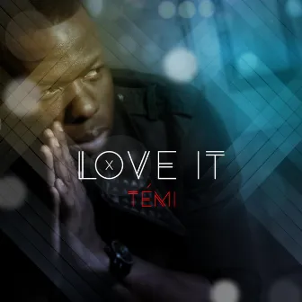 Love It by Temi