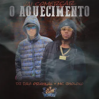 Vai Começar o Aquecimento by Mc Jholoko