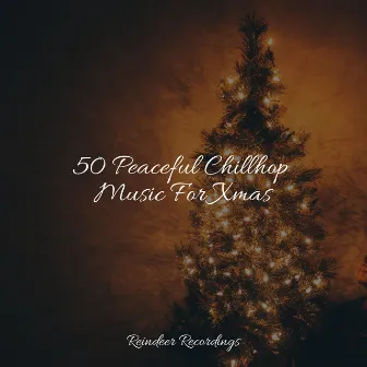 50 Peaceful Chillhop Music For Xmas by The Christmas Collection