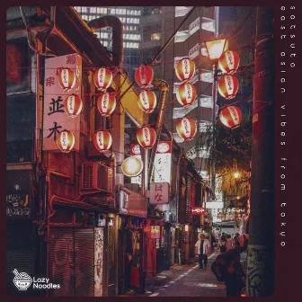 East Asian Vibes from Tokyo by Lazy Noodles