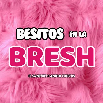 Besitos en la Bresh by Elsandro