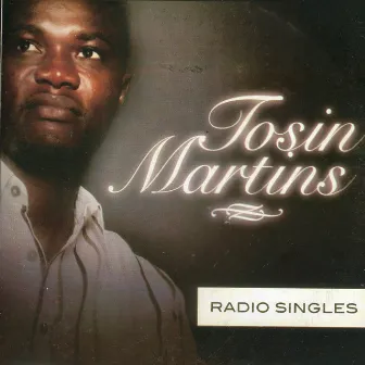 Radio Singles by Tosin Martins