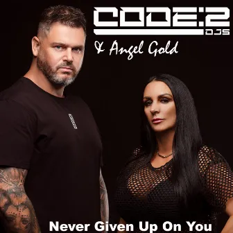 Never Given Up On You by Code 2