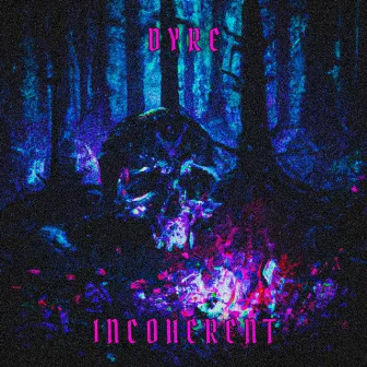 INCOHERENT by Dyre