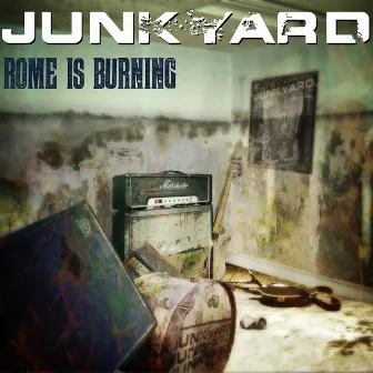 Rome is Burning by Junkyard