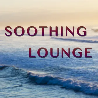 Soothing Lounge Beats - Chillout Zone in Miami by Chill Lounge Music Bar