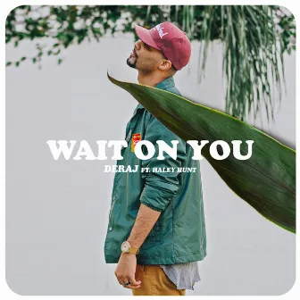 Wait On You (feat. Haley Hunt) by Deraj