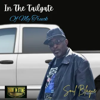 In The Tailgate Of My Truck by Soul Blaque