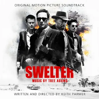 Swelter: Original Motion Picture Soundtrack by Tree Adams