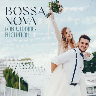 Bossa Nova for Wedding Reception by Wedding Music Zone